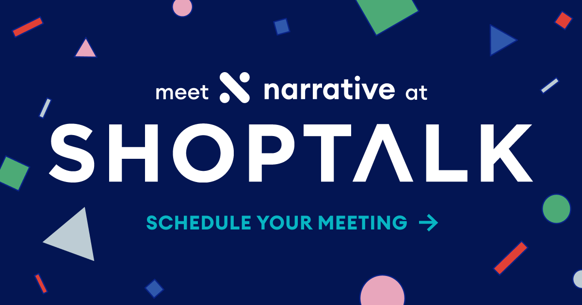 Meet Narrative at Shoptalk. Schedule your meeting.